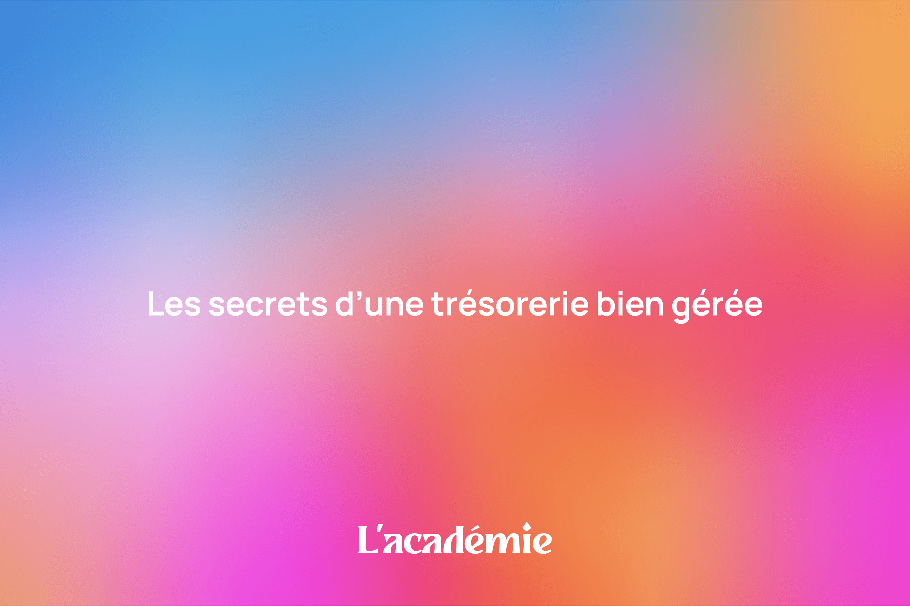 Les secrets dune trésorerie bien gérée L académie by Platon