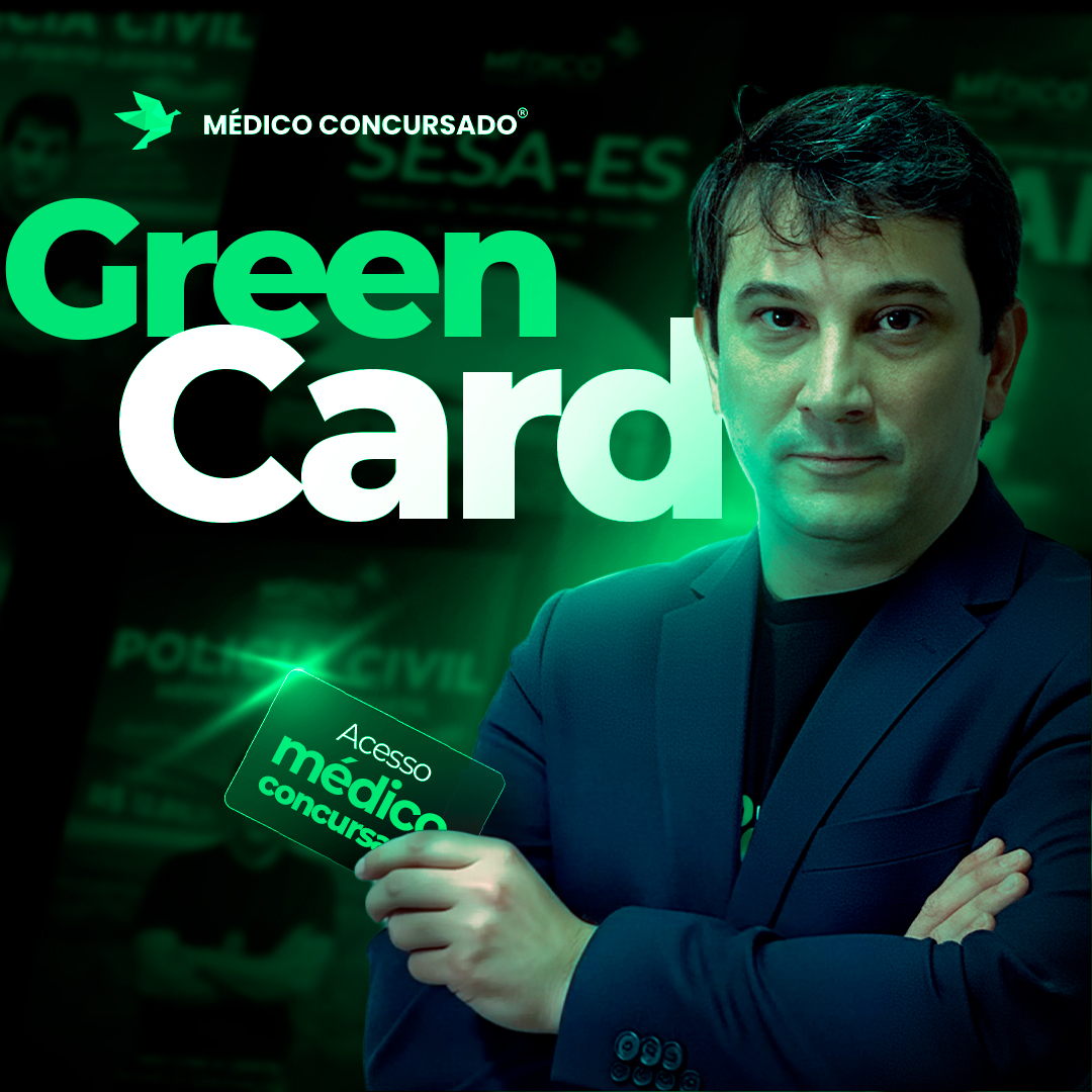 Green Card Médico Concursado® - Seja aprovado no concurso que quiser! TODOS preparatórios para Tribunais, Legislativos, Municipais, Estaduais e Peritos Policias.