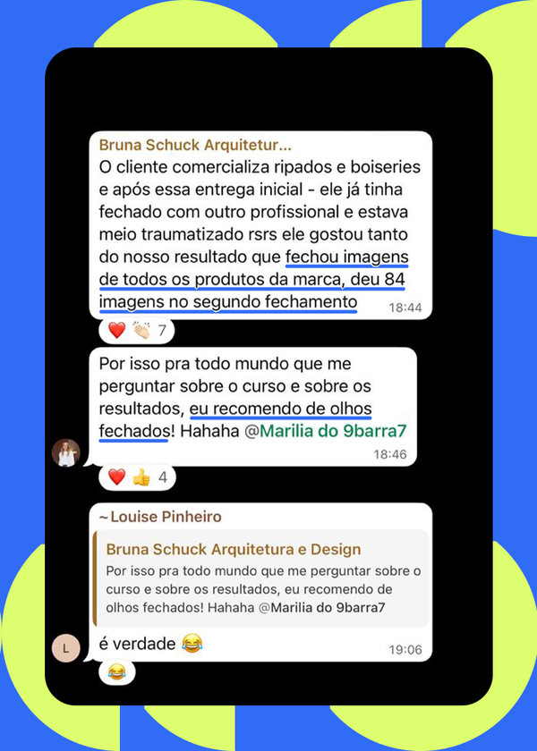 Mensagem de aluna: “o cliente gostou tanto do nosso resultado que fechou imagens de todos os produtos da marca, deu 84 imagens no segundo fechamento. Eu recomendo de olhos fechados”