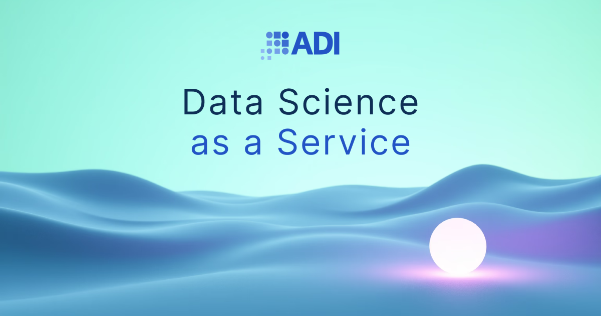 Data Science as a Service - Aboitiz Data Innovation (ADI)