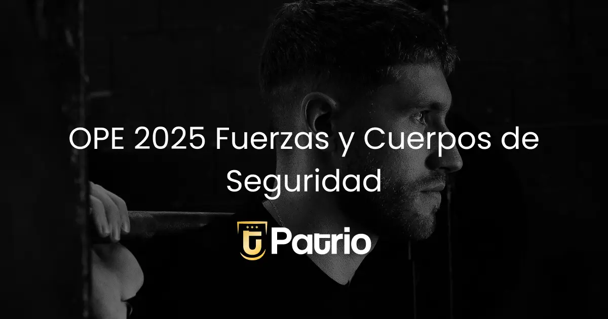OPE 2025: Fuerzas y Cuerpos de Seguridad