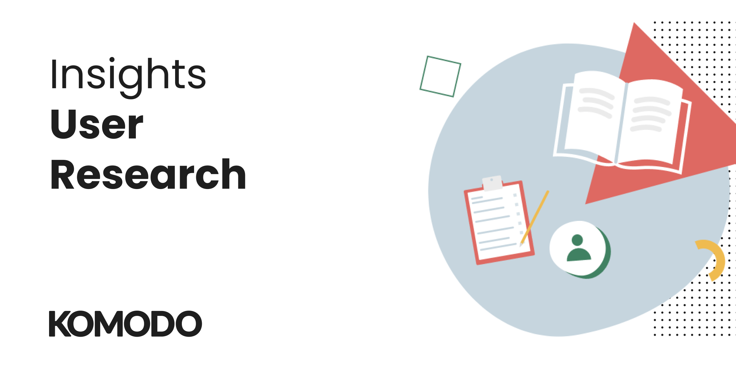Blog & Digital Industry Insights - User Research | Komodo Digital