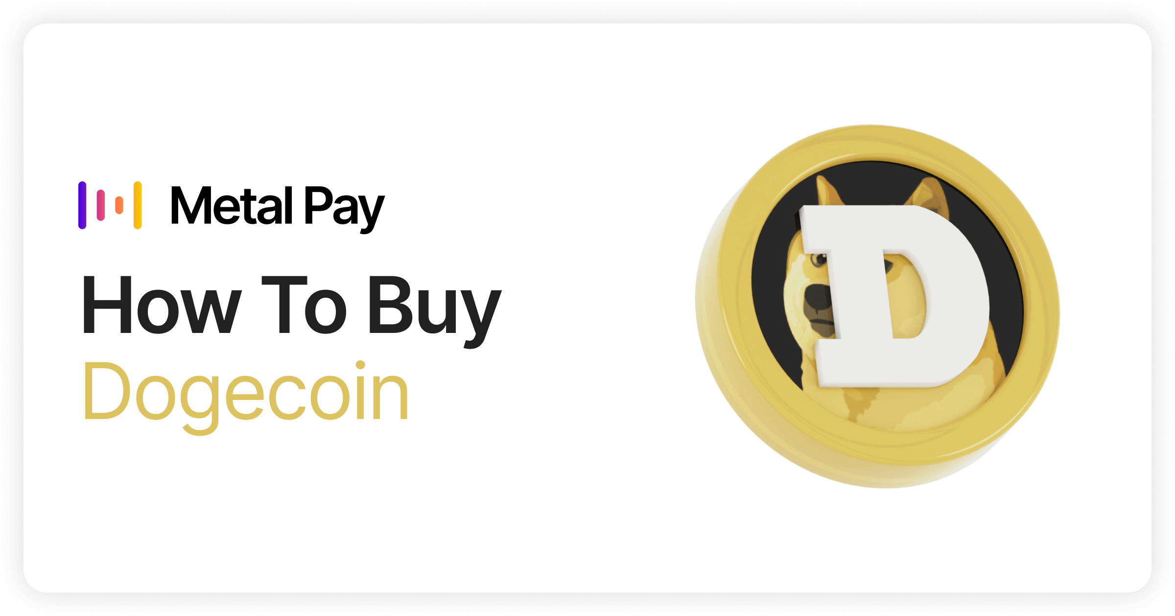 How To Buy Dogecoin (DOGE) | Metal Pay - Crypto, The Right Way.