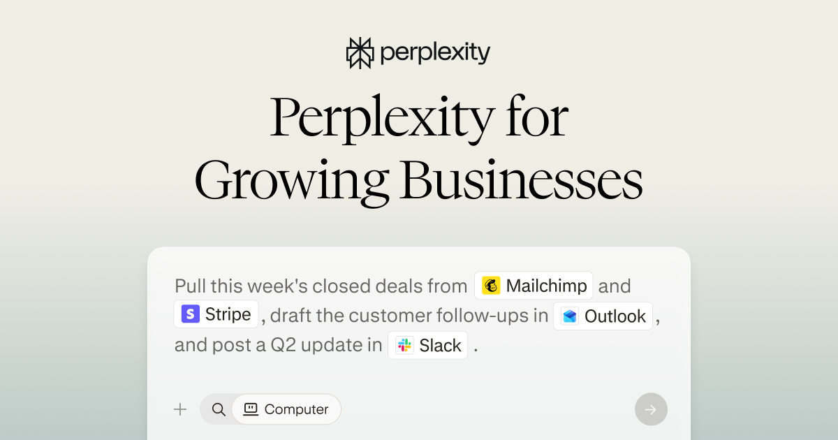 Perplexity Computer is for growing businesses.

Computer connects to 400+ tools for every type of company, including Intuit QuickBooks, Vercel, Shopify, Canva, 