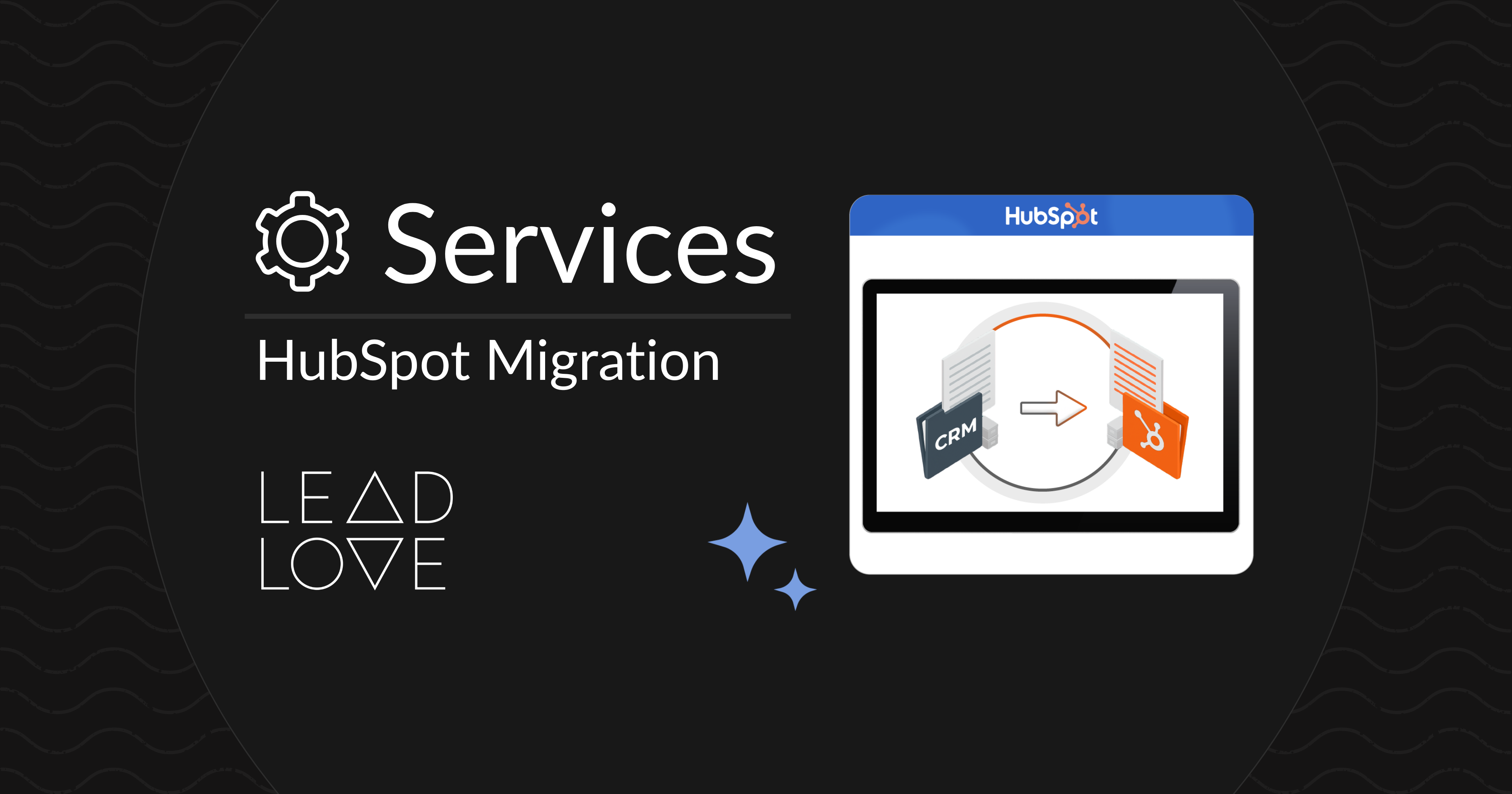HubSpot Migration Services I Lead Love