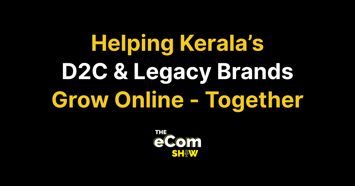 Accelerator Program for Kerala D2C & Legacy Brands | The eCom Show