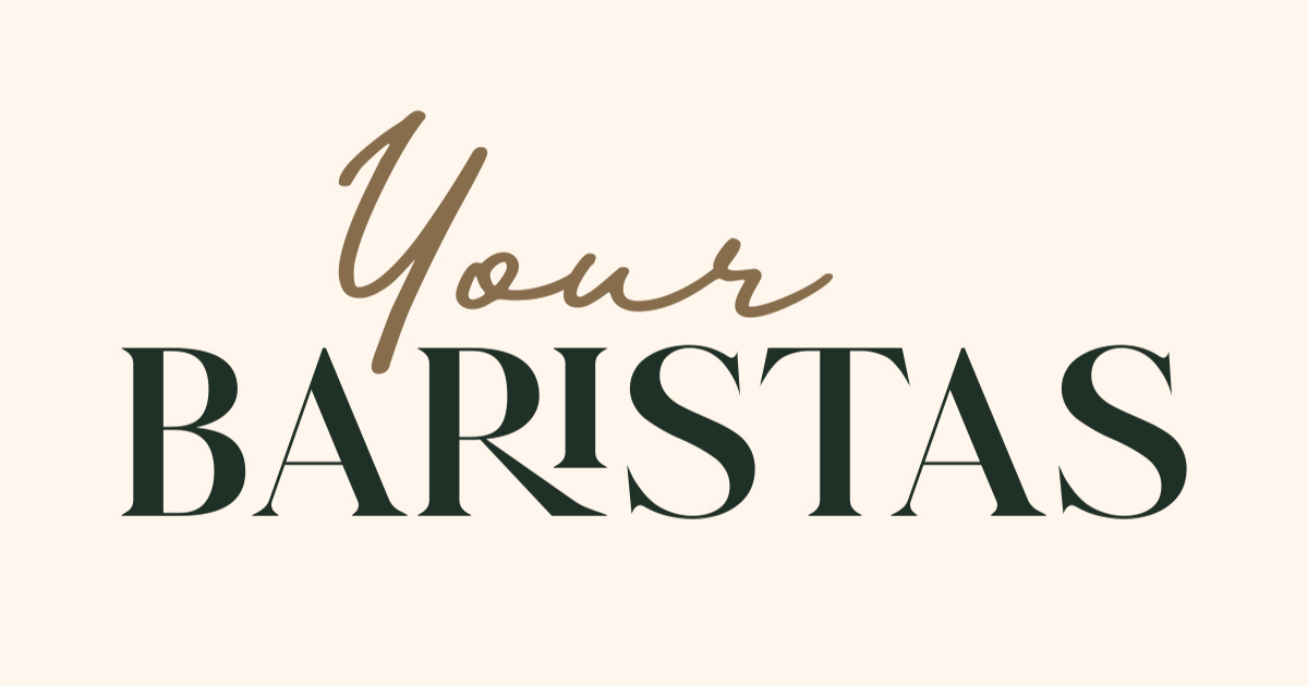 Your Baristas