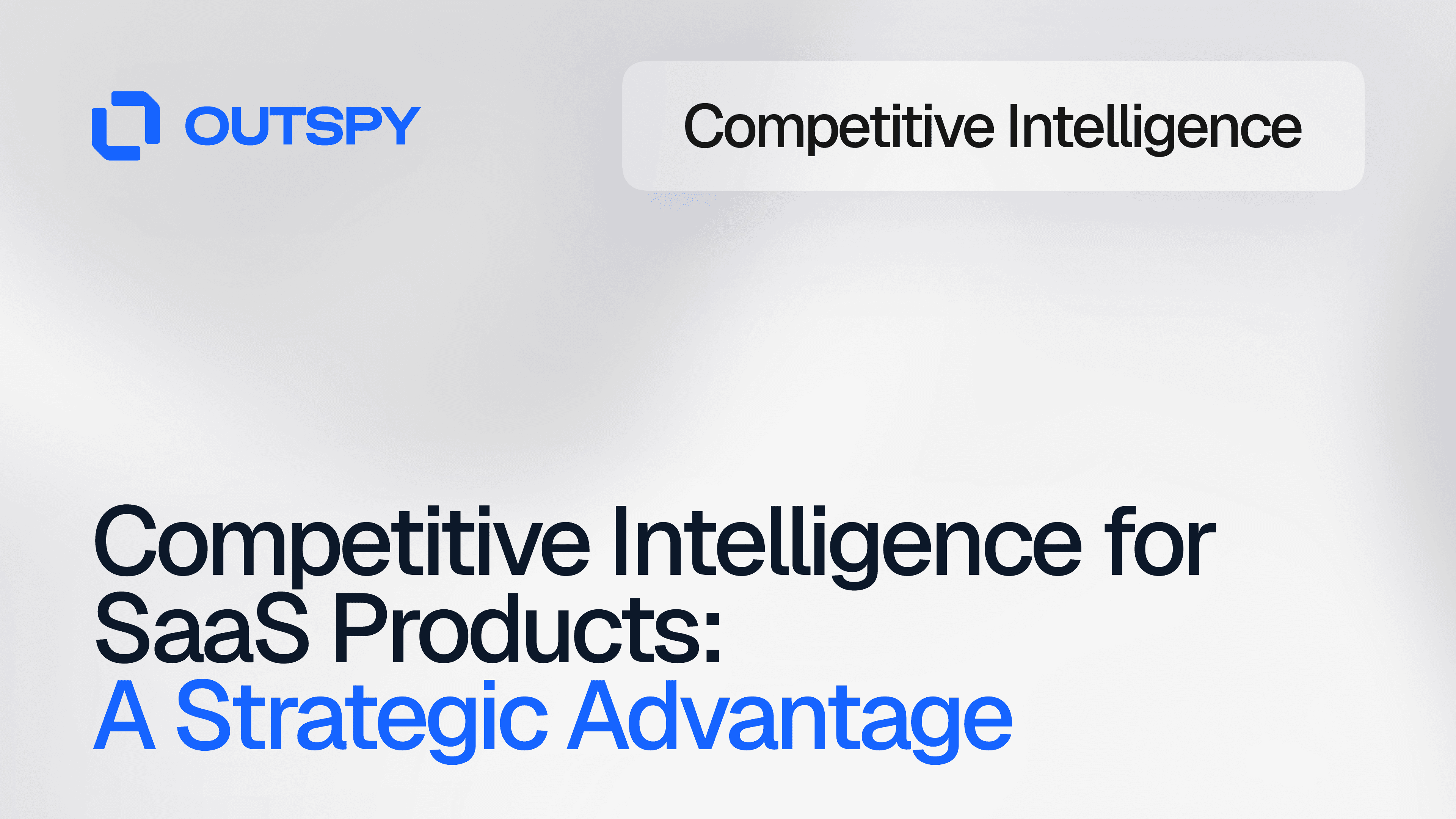 Text reads "Competitive Intelligence for SaaS Products: A Strategic Advantage." The logo "Outspy" is in the top left. Minimal design with a professional tone.