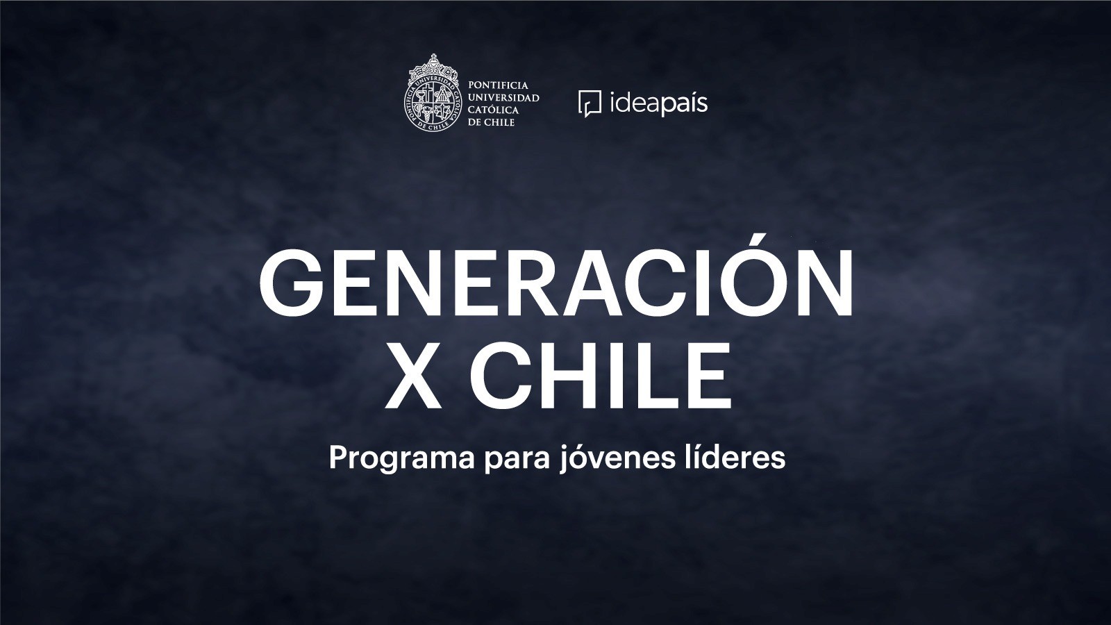 Afiche en que se lee Generación x Chile, con los logos de la Pontificia Universidad Católica de Chile y de IdeaPaís, en convocatoria de IdeaPaís.  