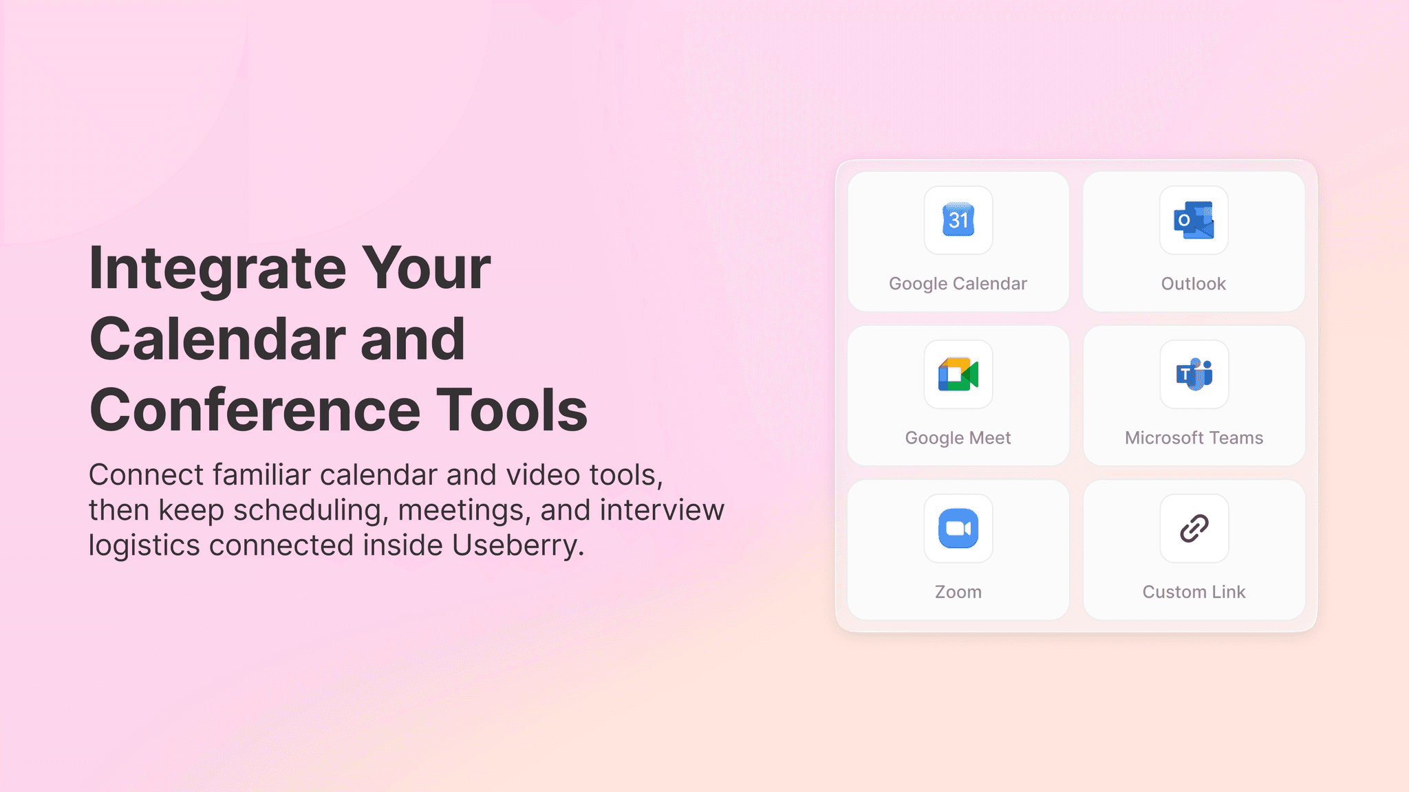 Highlighting all the popular calendar and conferencing tools that Useberry Interviews integrate with including google calendar, google meet, microsoft teams, outlook, and zoom. 