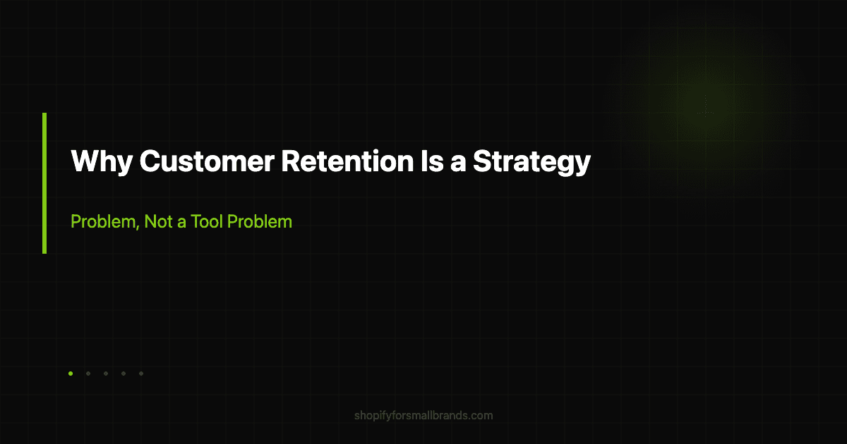 why customer retention is a strategy problem not a tool problem shopify small brands blog