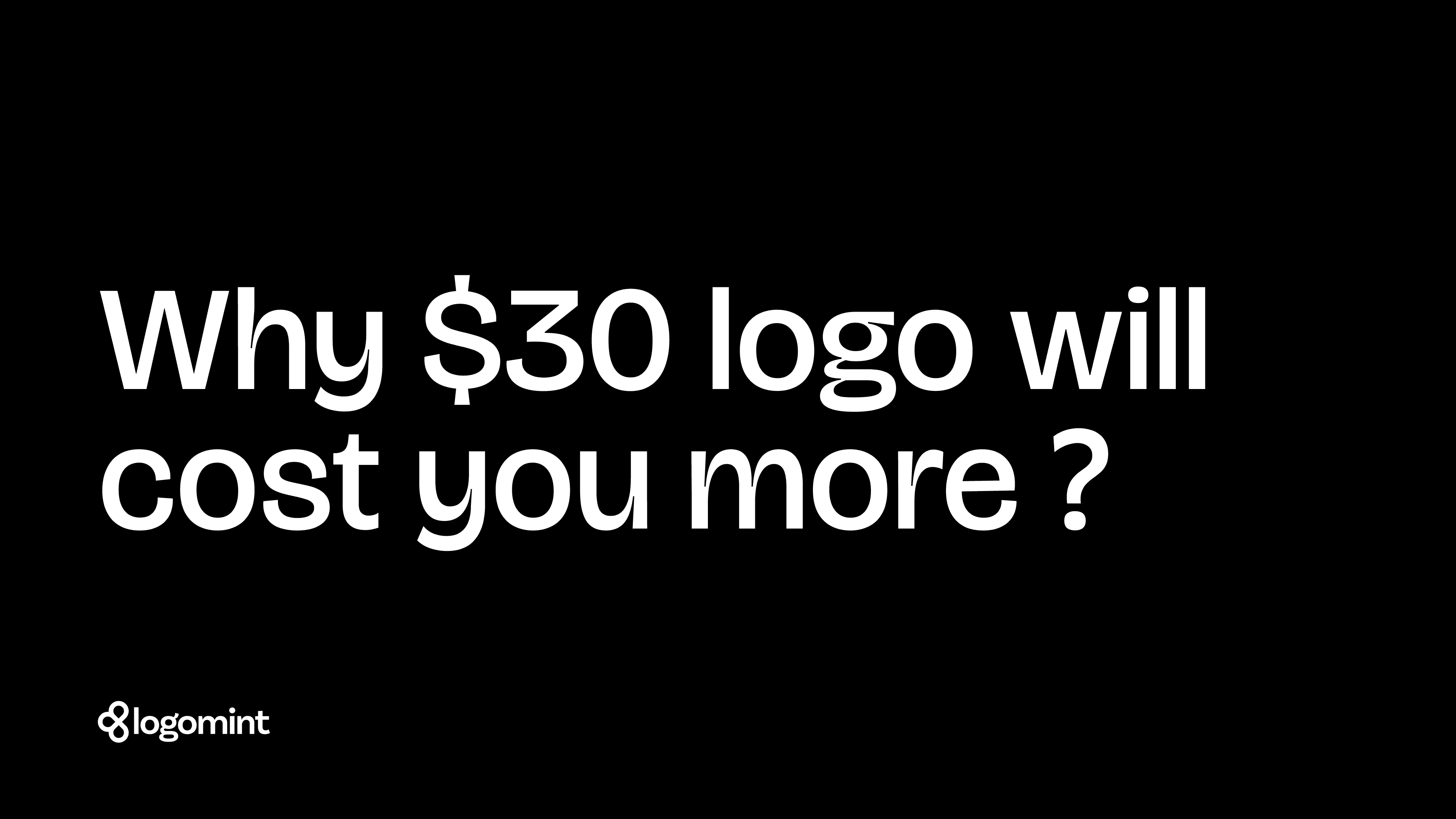 Why $30 logo will cost you more by logomint