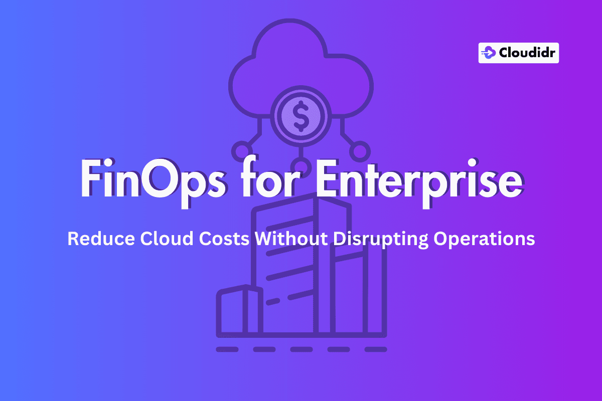How Enterprises Can Reduce Cloud Costs Without Disrupting Operations