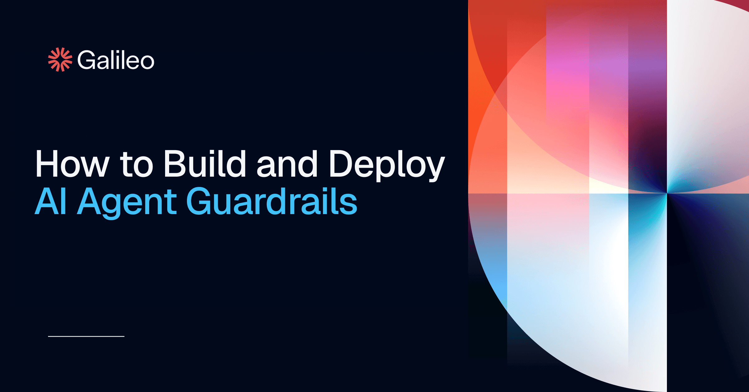 How to Build and Deploy Guardrails for AI Agents | Galileo