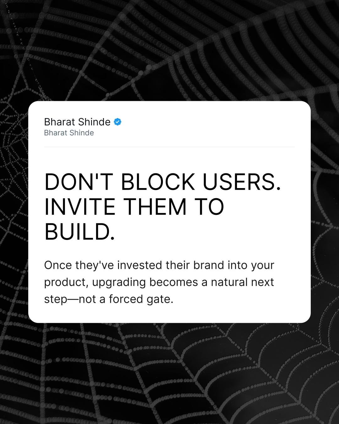 Don't Block Users. Invite them to Build.