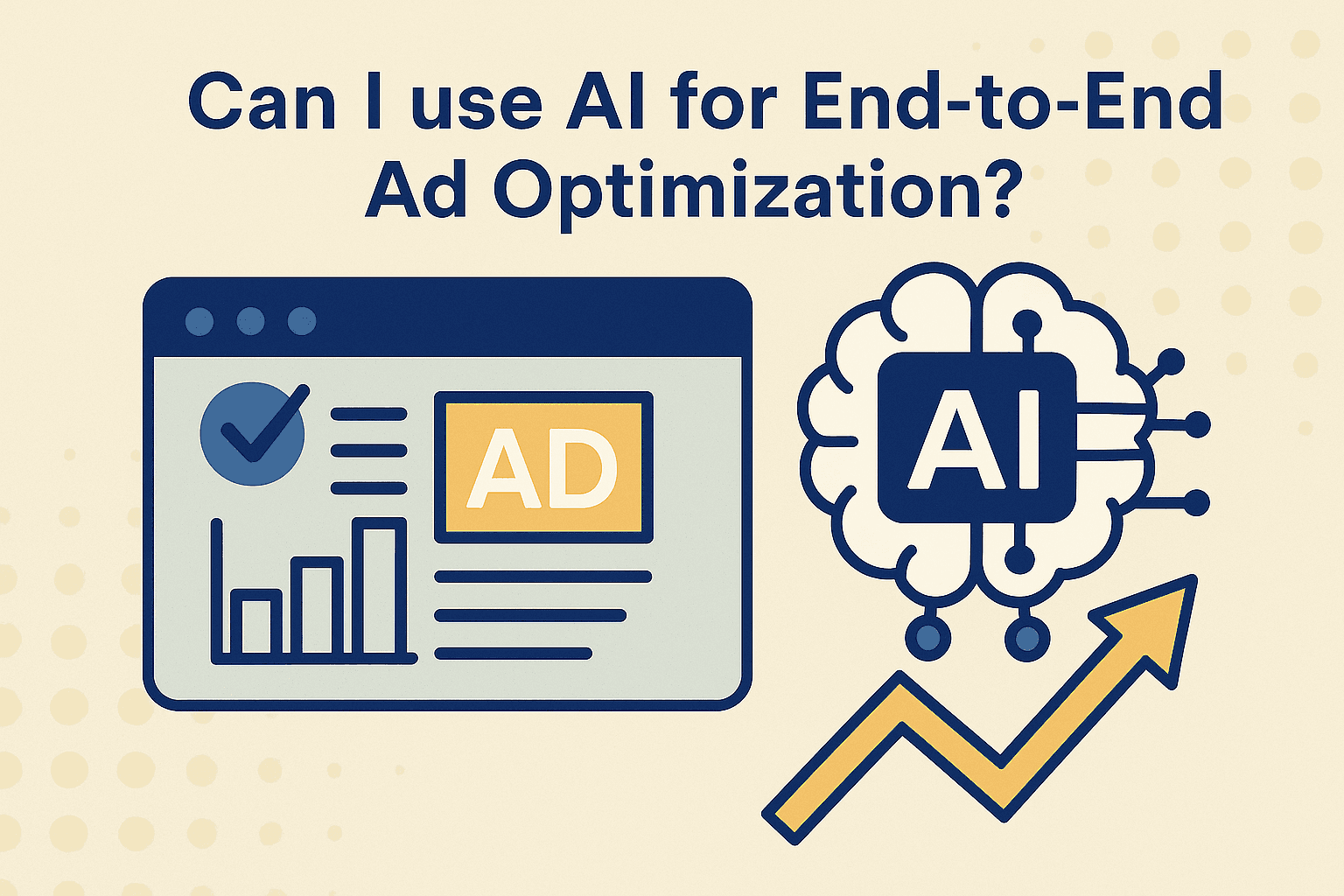 An image answering Can I use AI for end-to-end Ad Optimization?