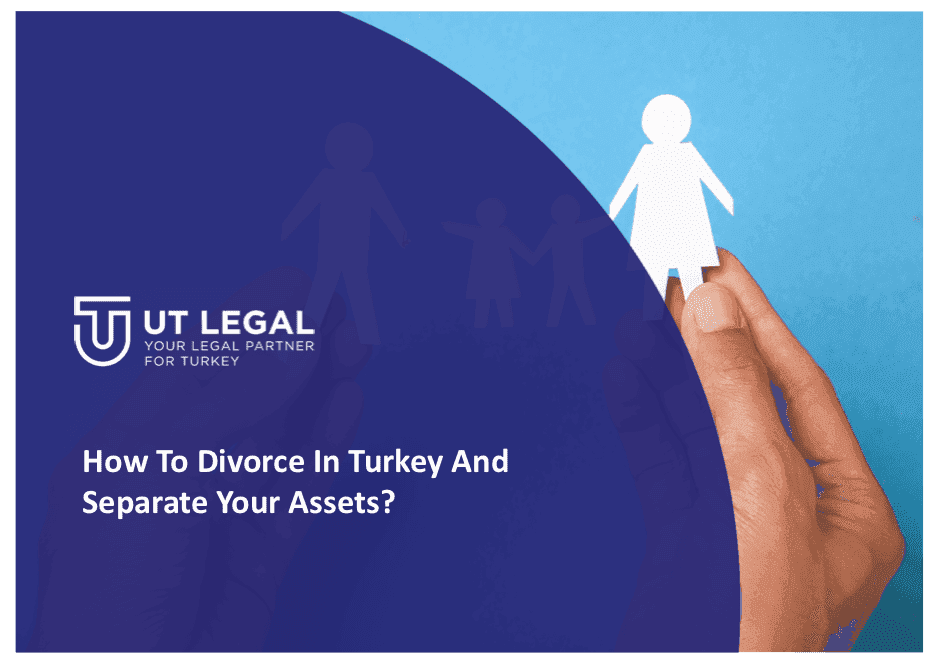 How To Divorce In Turkey And Separate Your Assets?
