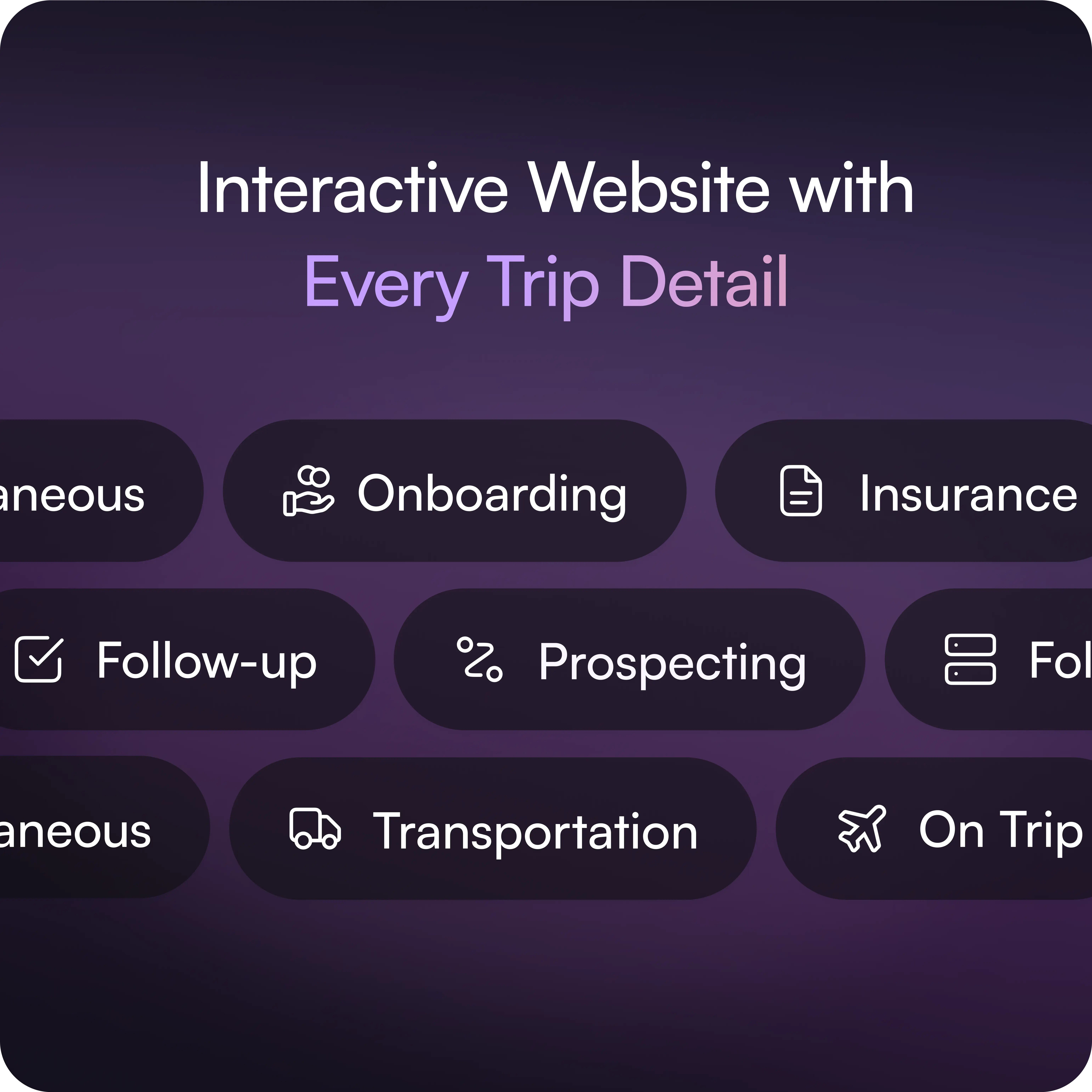  Interactive website with every trip detail. Various rounded buttons labeled with travel-related categories such as 'Onboarding,' 'Insurance,' 'Follow-up,' 'Prospecting,' 'Transportation,' and 'On Trip,' along with airplane icons. The background is a gradient of dark purple to light purple.