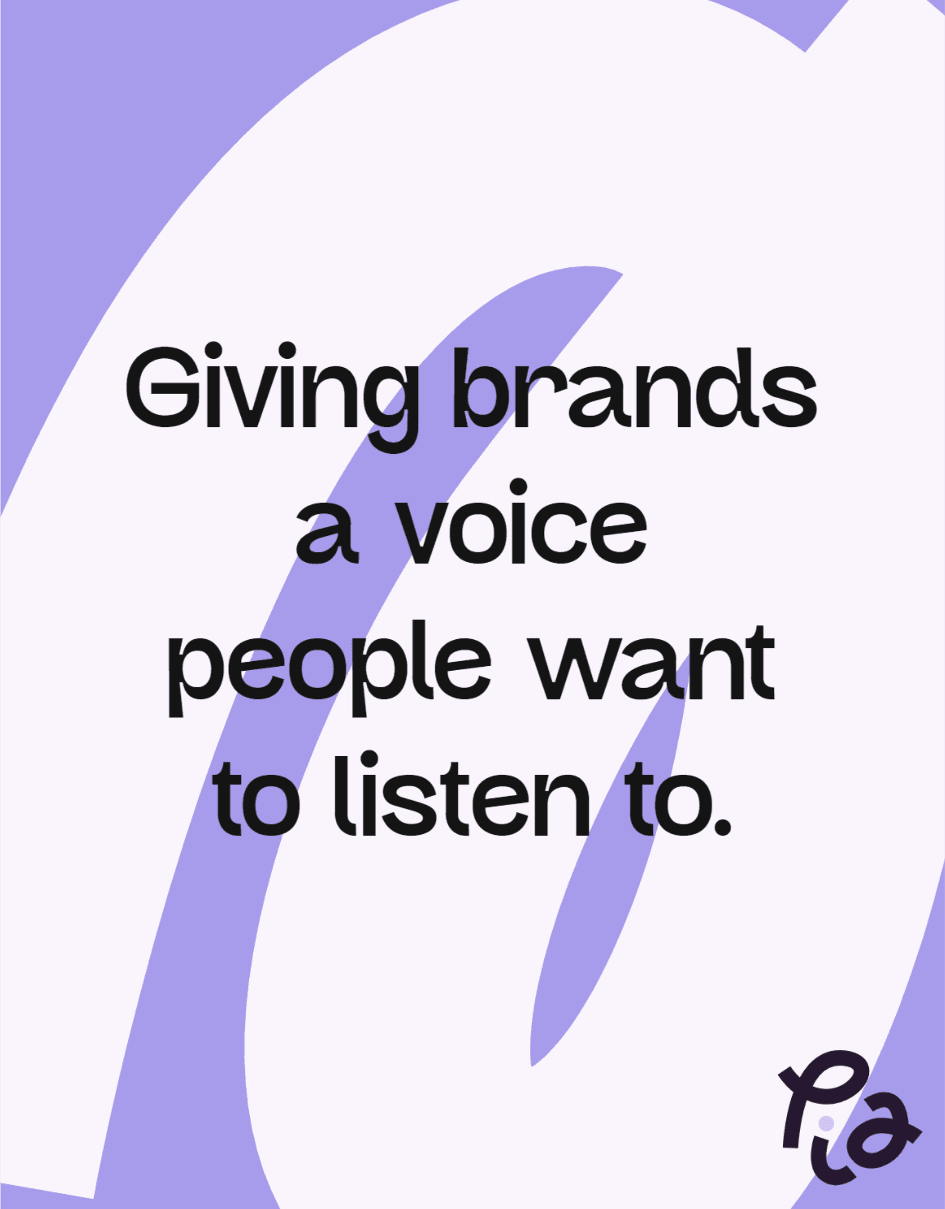 The image features bold black text on a smooth lavender and white abstract background, stating "Giving brands a voice people want to listen to," with a small, stylized "Pia" logo in the bottom right corner, emphasizing brand communication.