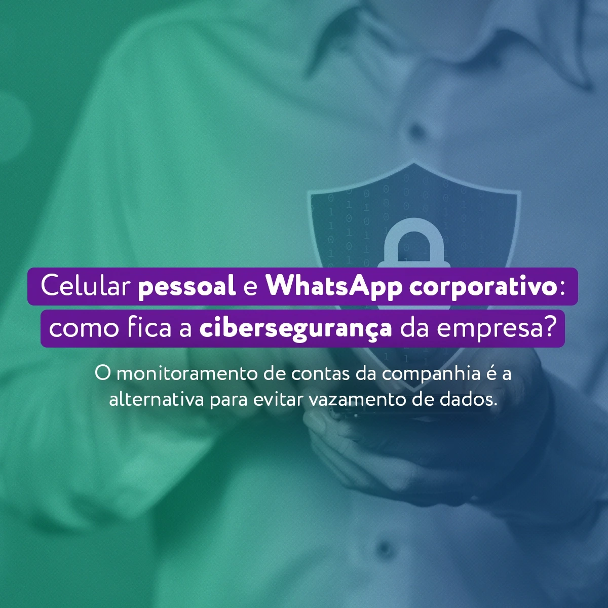 Gestor aplicando métodos para garantir a cibersegurança no WhatsApp de sua empresa