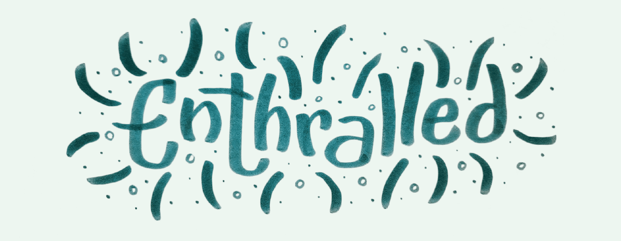 Dark green brush lettering of the word "enthralled" with flourishes of swoshes and circles surrounding it with energy