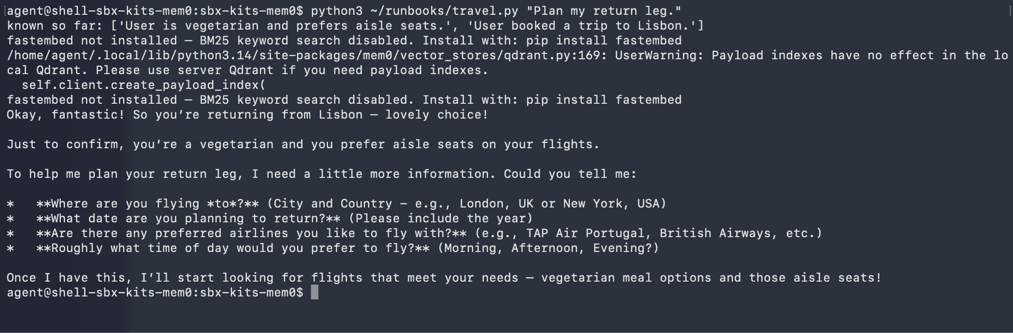 The second run is a brand-new process with nothing carried over in code, yet it opens already knowing the traveler is vegetarian and prefers aisle seats. Those facts come straight from the local Mem0 store, so it plans the return leg without a single detail repeated.