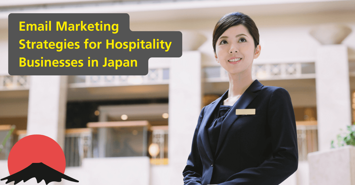 Best Email Marketing Strategies for Hospitality Businesses in Japan