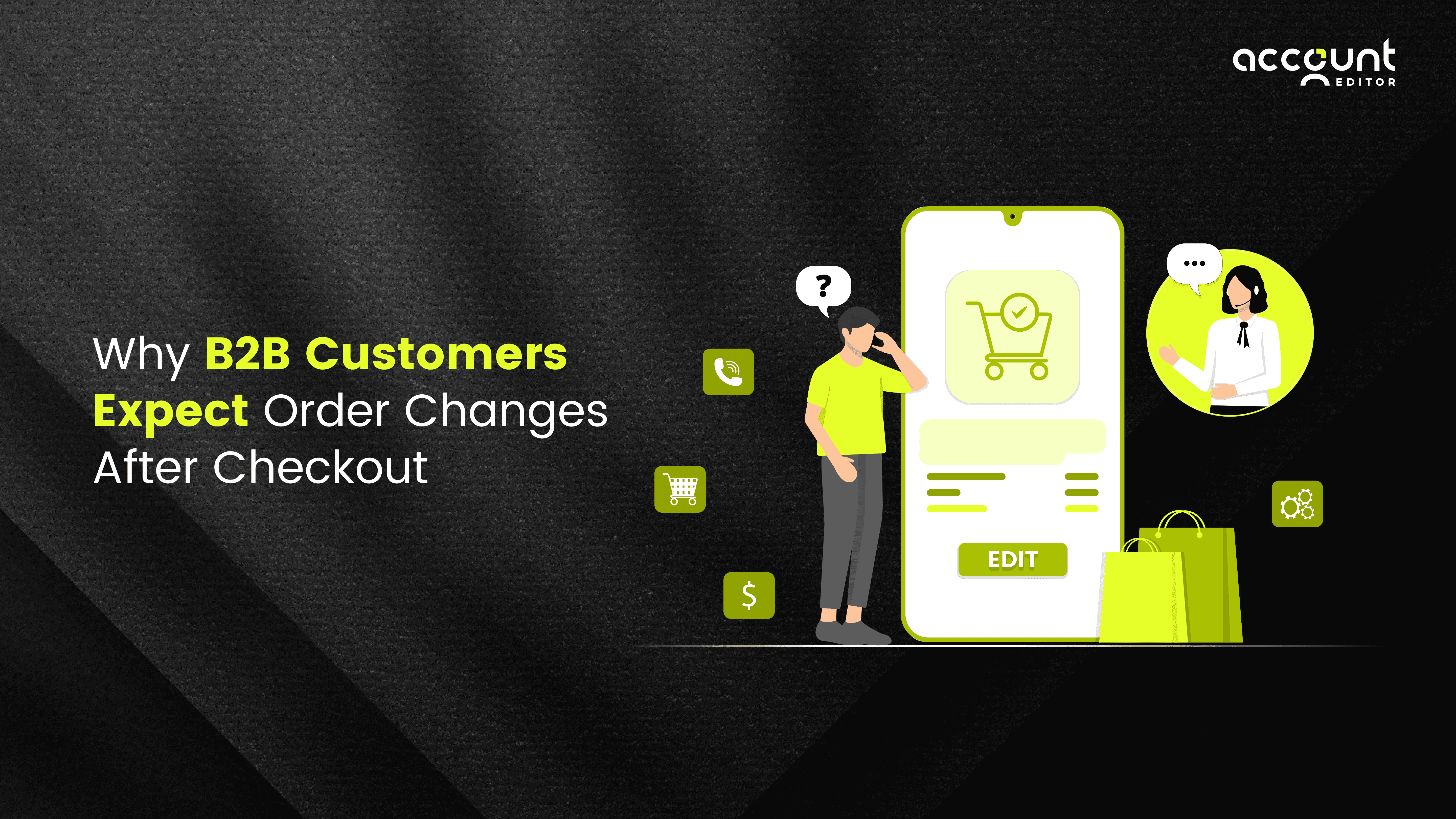 Illustration showing why B2B customers expect order changes after checkout, highlighting post-purchase order editing on Shopify and self-serve order updates.