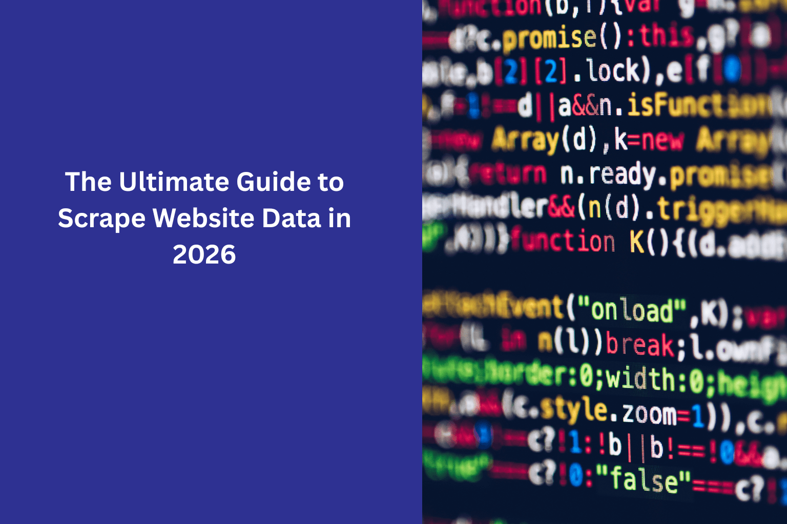 The Ultimate Guide to Scrape Website Data in 2026: Tools, Ethics, and Scale