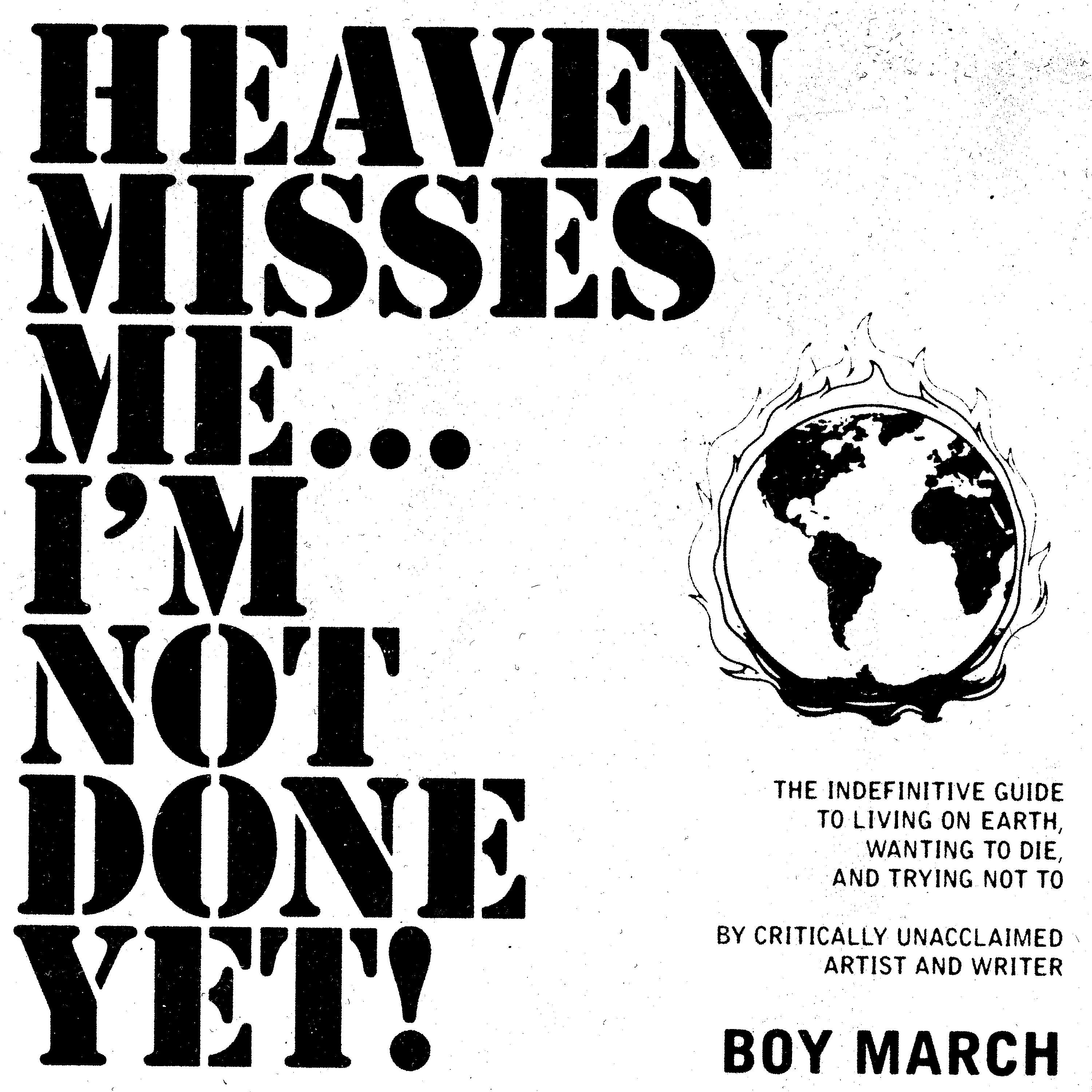 Heaven Misses Me...I'm Not Done Yet!