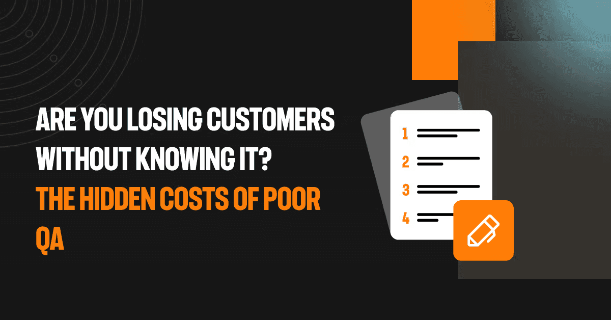Are you losing customers without knowing it? The hidden costs of poor QA