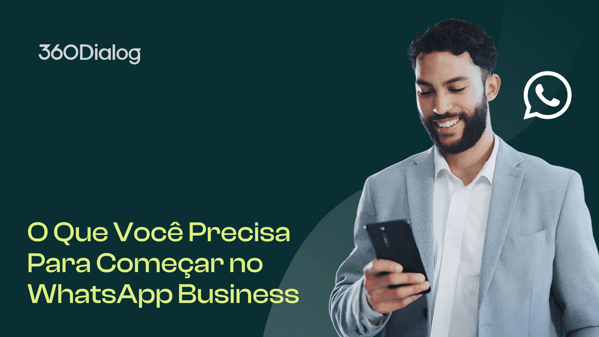 Miniatura de vídeo com título "O que Você Precisa para Começar no WhatsApp Business" apresentando um empresário sorridente usando seu telefone, apresentando as soluções WhatsApp Business da 360Dialog