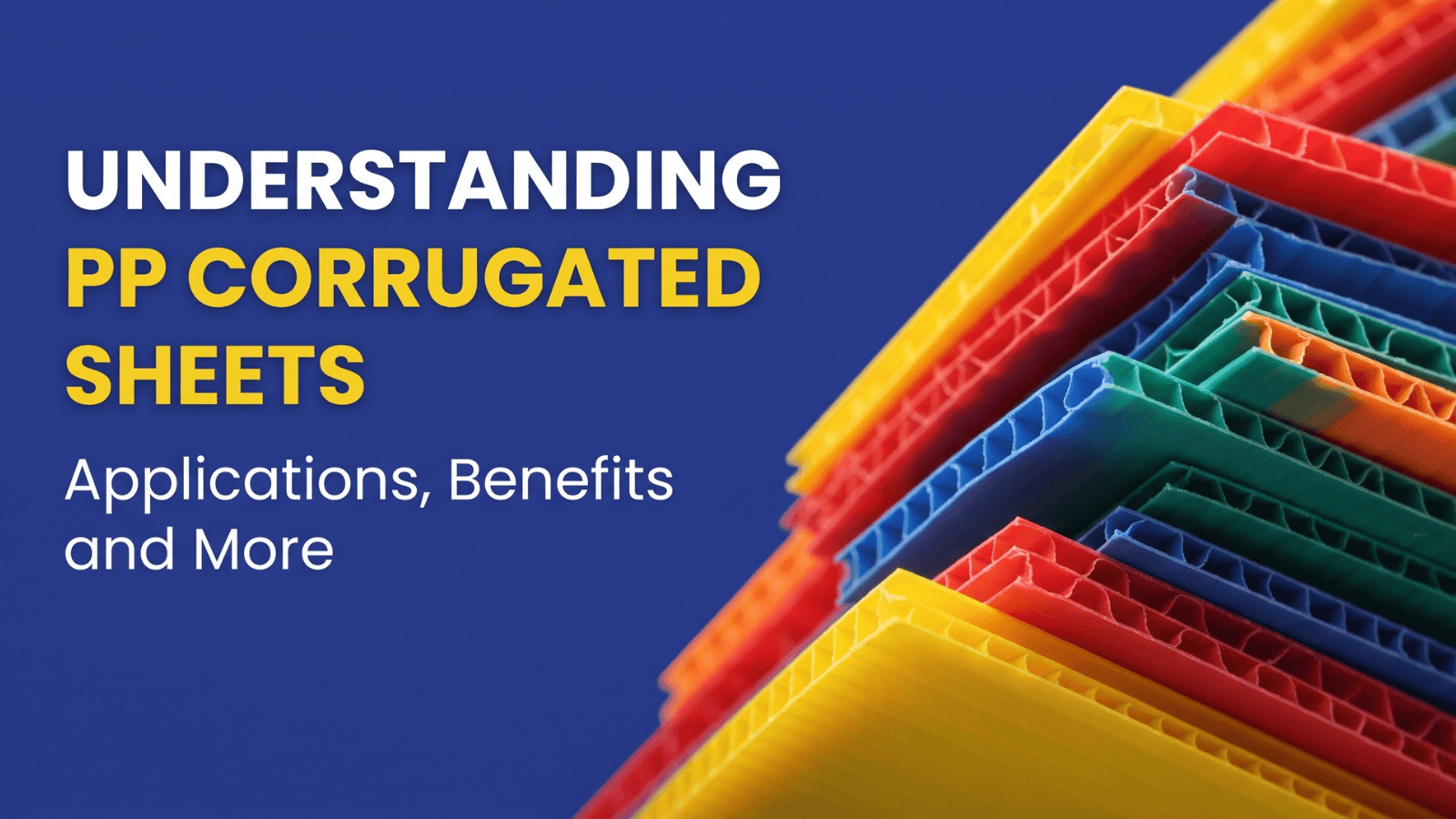 Understanding PP corrugated sheets: applications, benefits and more
