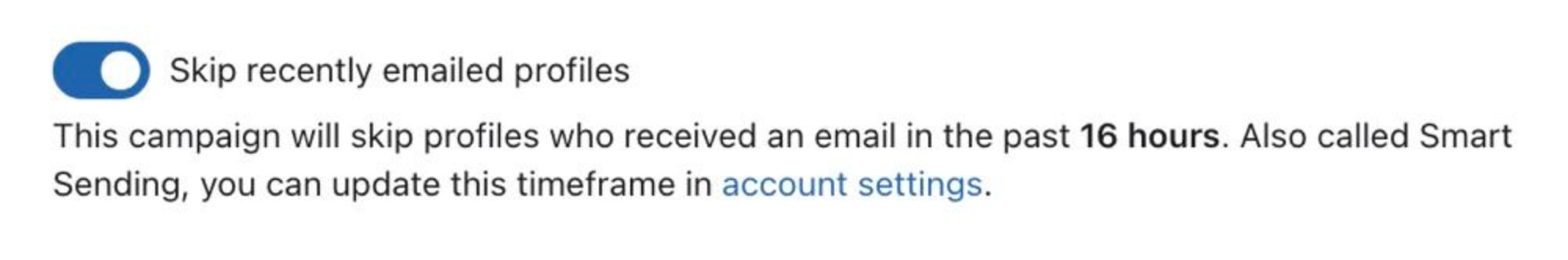 "Toggle button for skipping recently emailed profiles in email campaigns, showing a time frame of 16 hours for Smart Sending with a note to update the timeframe in account settings."