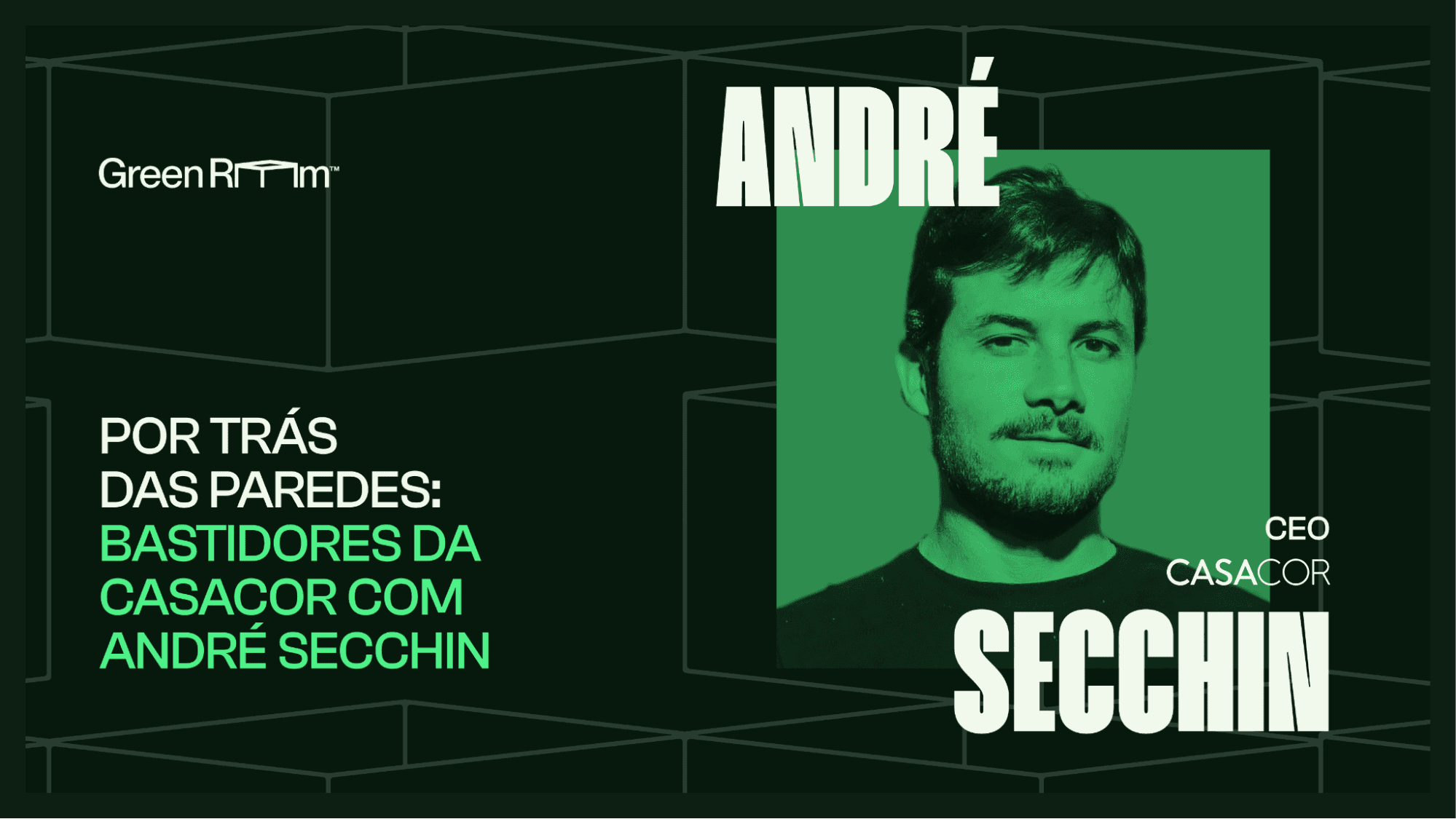 Podcast Green Room estreia com André Secchin e os bastidores da CASACOR