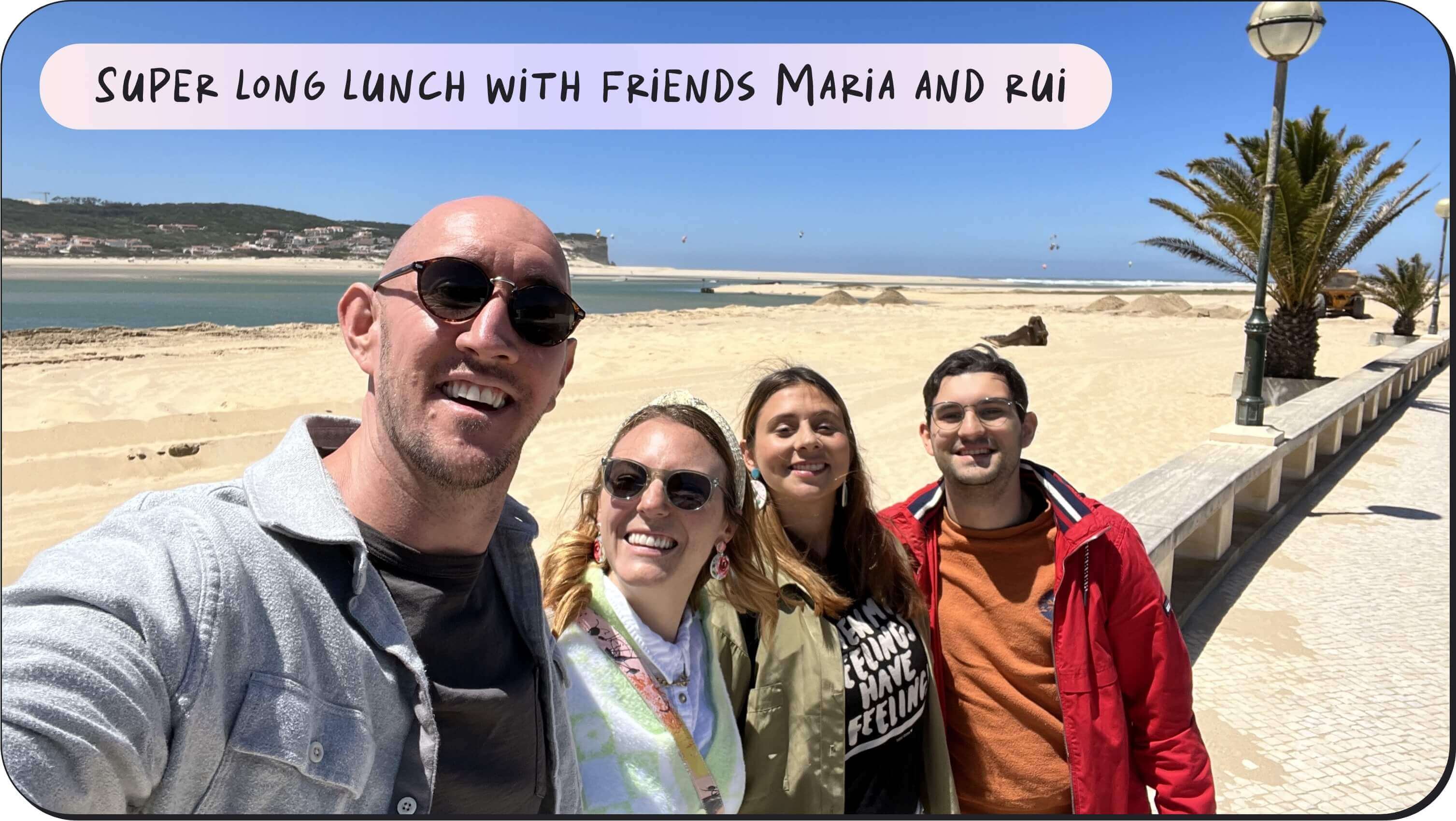Long lunch with friends Maria and Rui