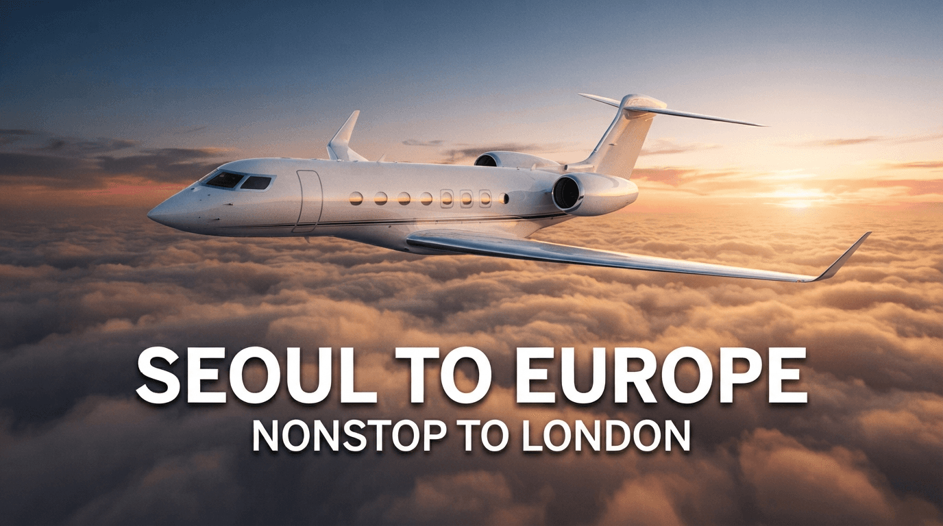 Seoul to Europe private jet charter — London, Paris, Frankfurt, Zurich nonstop ultra-long-range route guide