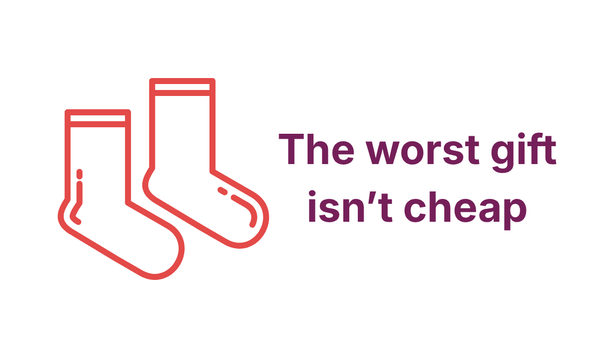 An icon of socks with text - the worst gift isn't cheap