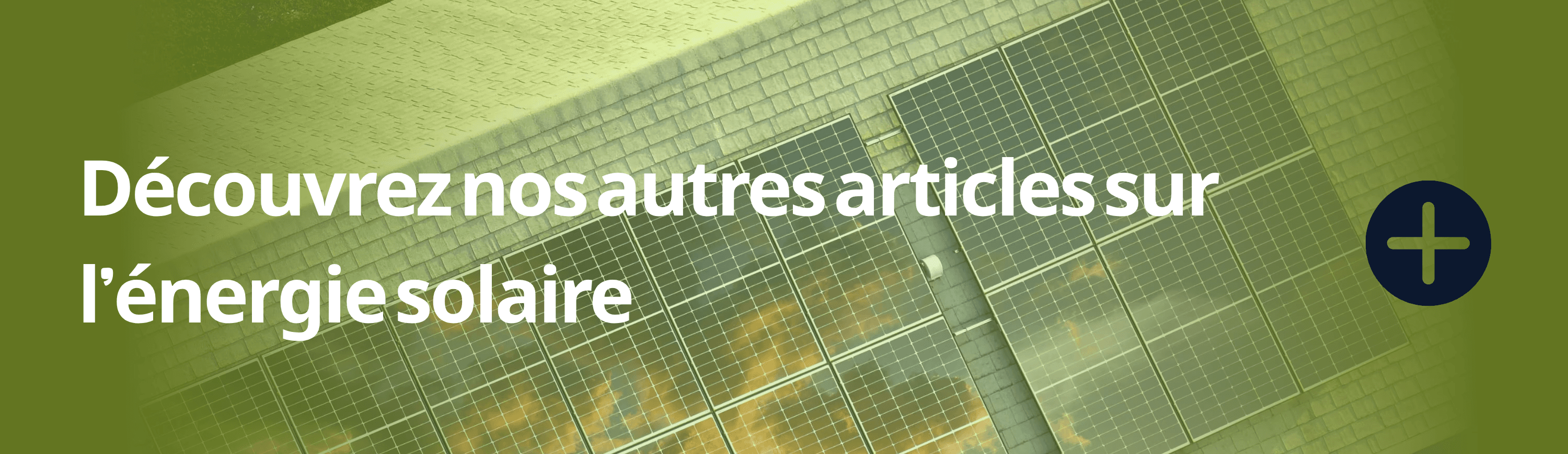 Découvrez nos autres articles sur l'énergie solaire