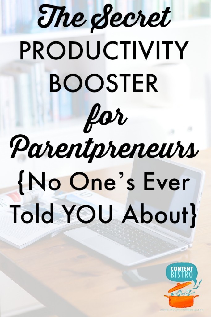 The Secret Productivity Booster for Parentpreneurs No One’s Ever Told You About