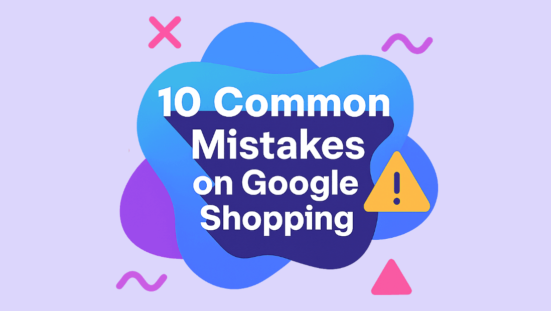 Header Image that says "10 Common Mistakes on Google Shopping"