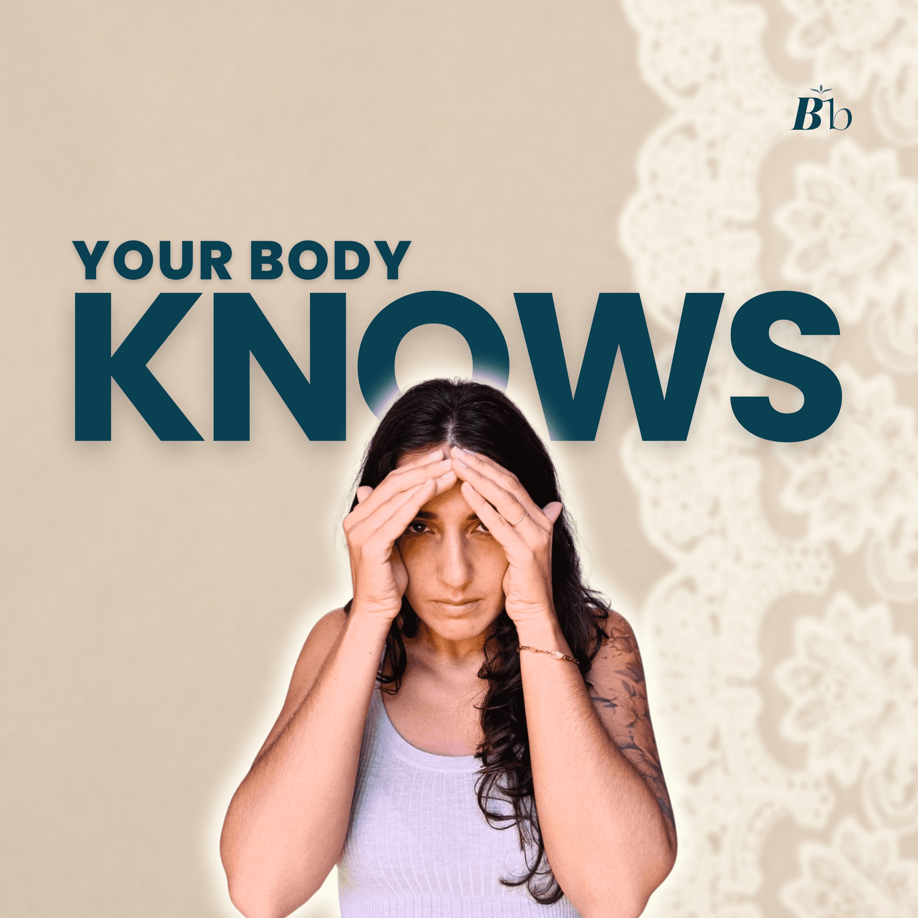 Podcast cover with a woman looks ashamed, with her body tense, She's hiding herself with her hands, looking at the camera. the text reads "Your body KNOWS"