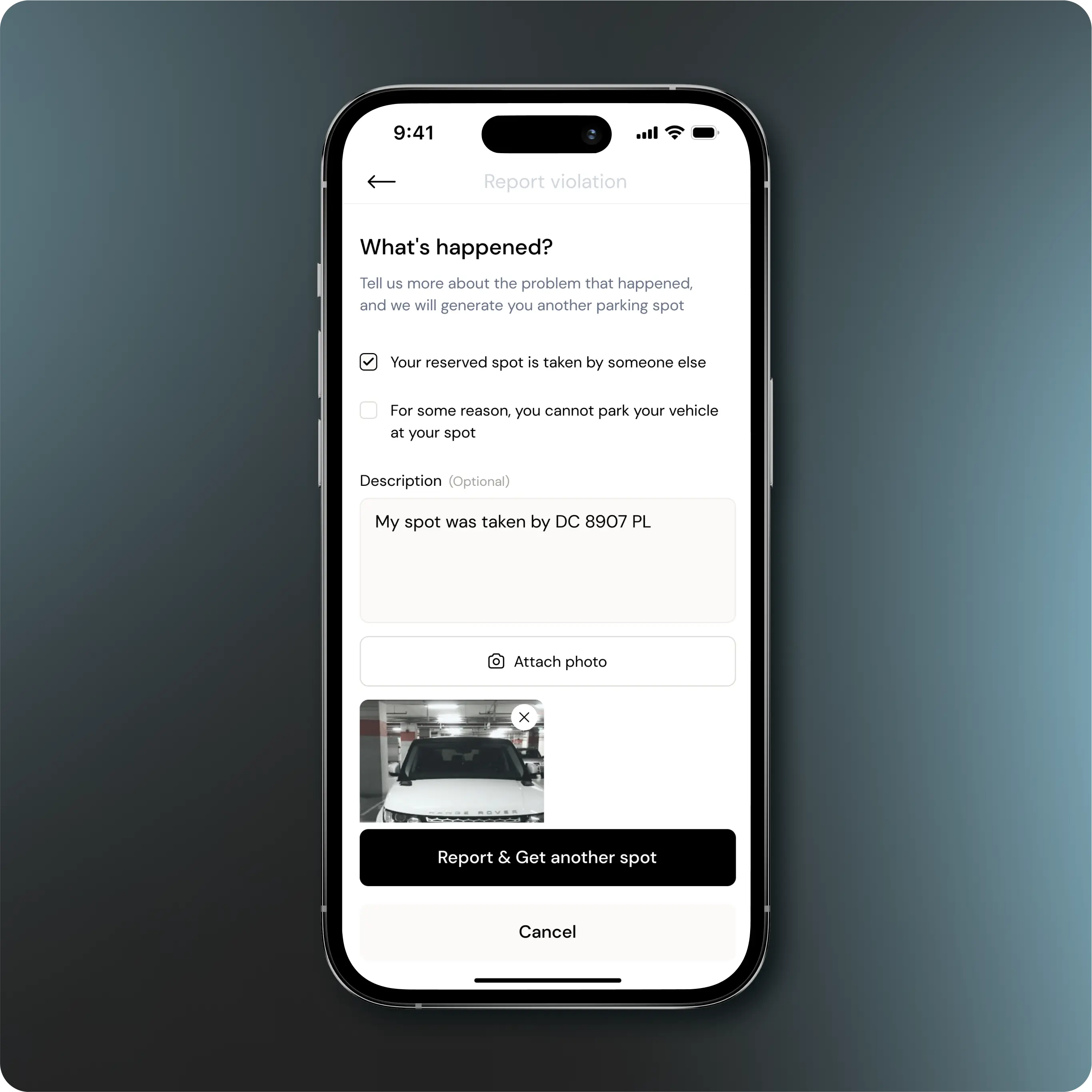 iPhone screen displaying a parking app interface where a user is reporting a parking violation. The screen has a header titled 'What's happened?' with options to describe the issue. The user has selected 'Your reserved spot is taken by someone else' and provided a description: 'My spot was taken by DC 8907 PL'. A photo of the offending vehicle is attached below. At the bottom, there are buttons labeled 'Report & Get another spot' and 'Cancel'.