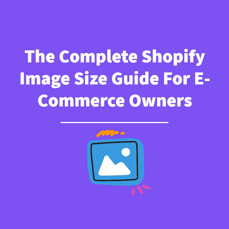Shopify Image Size Guide - Featured