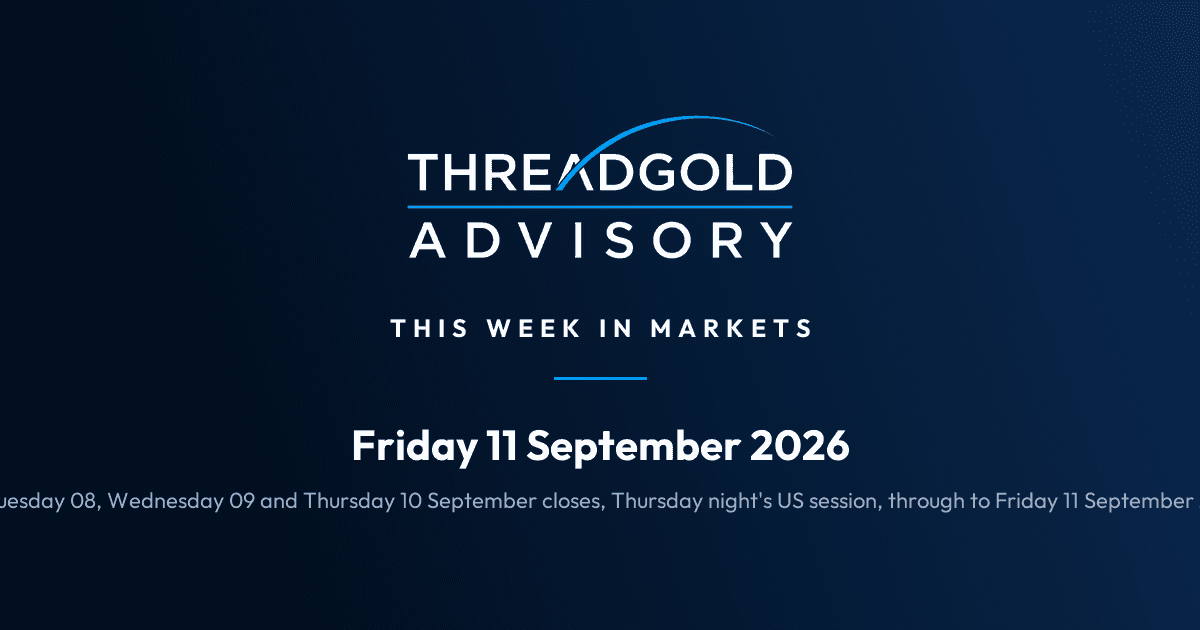 Threadgold Advisory: This Week in Markets: Friday 11 September 2026