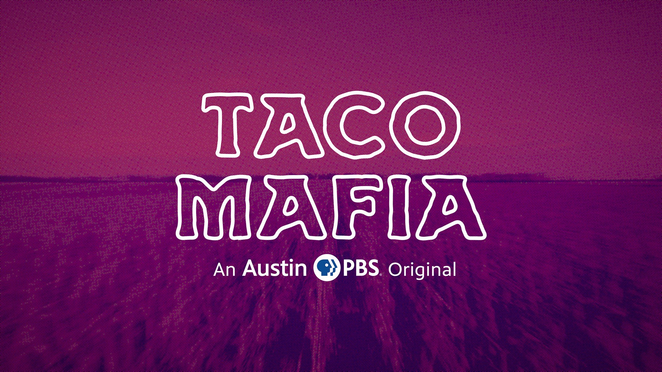Taco Mafia logo locked up with "An Austin PBS Original" over a colorized purple image of a corn field