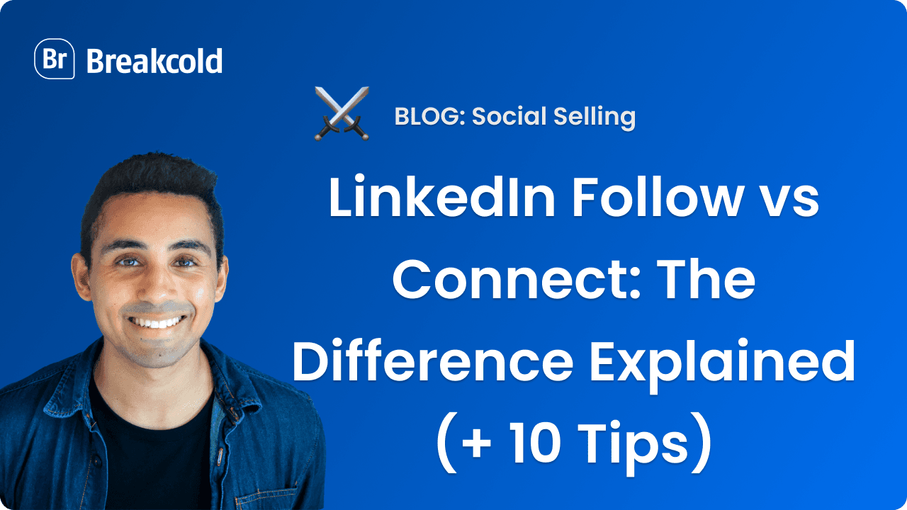 LinkedIn Follow vs Connect | Breakcold