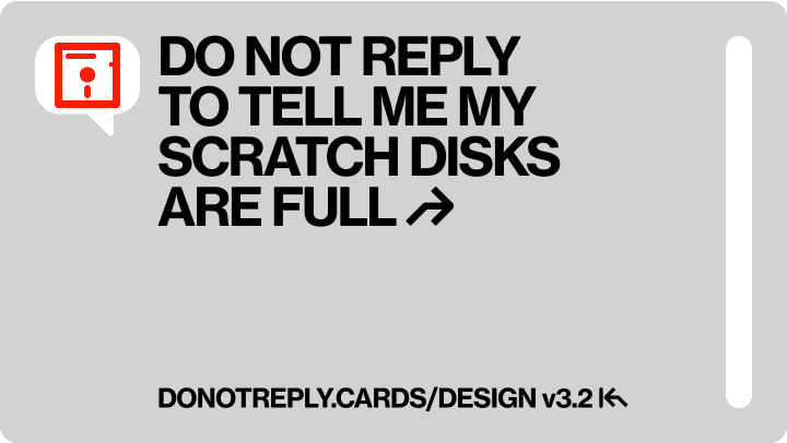 DO NOT REPLY  TO TELL ME MY SCRATCH DISKS  ARE FULL ↱