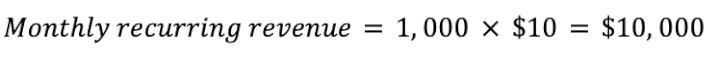 Monthly recurring revenue=number of customers * monthly cost