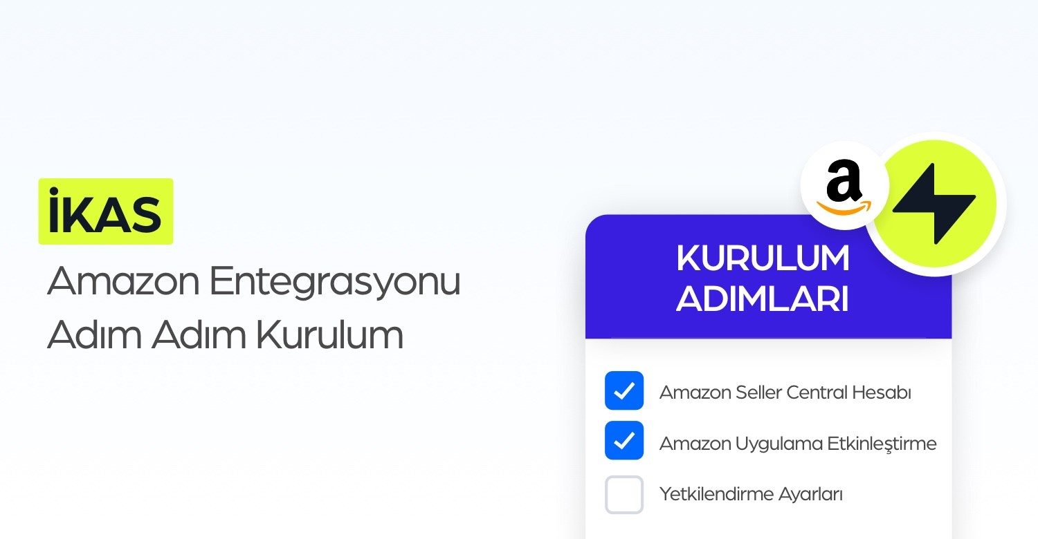 ikas Amazon Entegrasyonu Adım Adım Kurulum